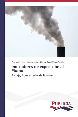 Libro: Indicadores De Exposición Al Plomo: Forraje, Agua Y L