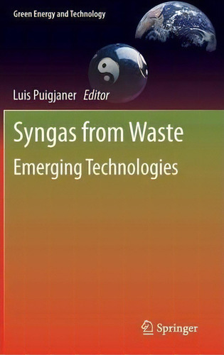 Syngas From Waste: Emerging Technologies, De Luis Puigjaner. Green Energy And Technology, Vol. 1. Editorial Springer London Ltd, Tapa Dura En Inglés