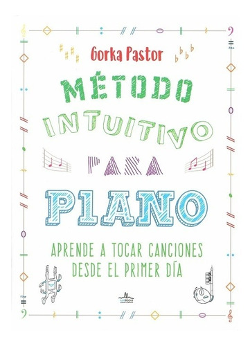 Método Intuitivo Para Piano - Td, Gorka Pastor, Ilus