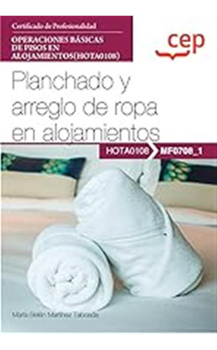 Manual. Planchado Y Arreglo De Ropa En Alojamientos (mf0708_