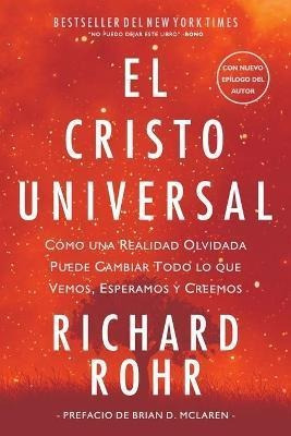 El Cristo Universal : Como Una Realidad Olvidada Puede Cambi