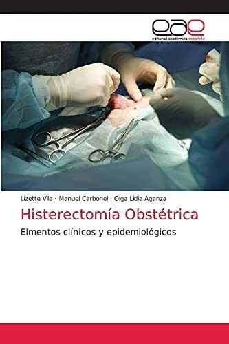 Libro: Histerectomía Obstétrica: Elmentos Clínicos Y Epidemi