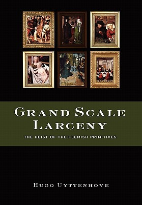 Libro Grand Scale Larceny: The Heist Of The Flemish Primi...