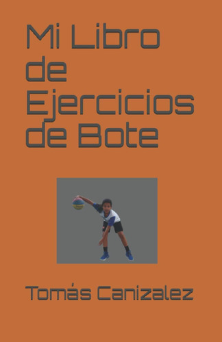 Libro: Mi Libro De Ejercicios De Bote (spanish Edition)