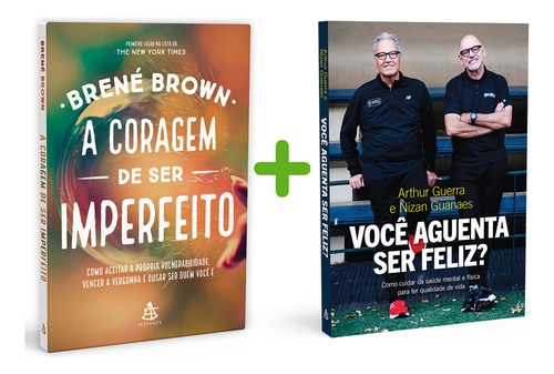 A Coragem De Ser Imperfeito, Como Aceitar A Própria Vulnerabilidade, Vencer A Vergonha E Ousar Ser Quem Você É + Você Aguenta Ser Feliz? Como Cuidar Da Saúde Mental, Física Para Ter Qualidade De Vida