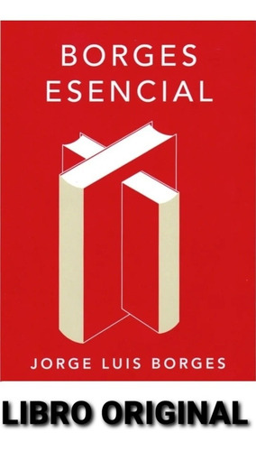 Borges Esencial ( Libro Tapa Dura Nuevo Y Original )
