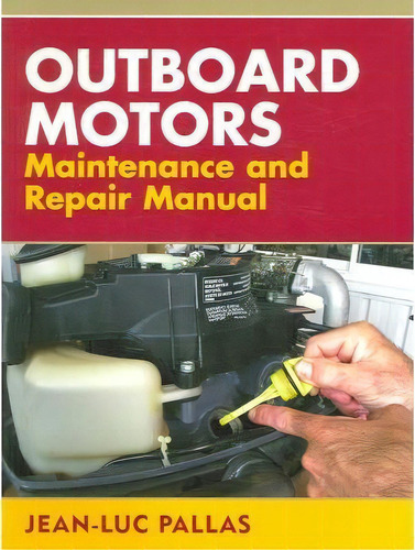 Outboard Motors Maintenance And Repair Manual, De Jean-luc Pallas. Editorial Rowman & Littlefield, Tapa Blanda En Inglés