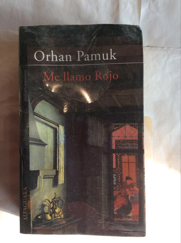 Me Llamo Rojo. Orhan Pamuk. Editorial Alfaguara.