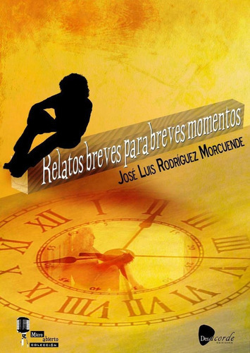 RELATOS BREVES PARA BREVES MOMENTOS, de RODRIGUEZ MORCUENDE, JOSE LUIS. Editorial Desacorde Ediciones, tapa blanda en español