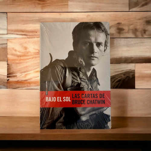 Bajo El Sol. Las Cartas De Bruce Chatwin. Sexto Piso.