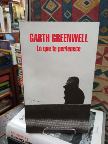 Lo Que Te Pertenece - Garth Greenwell