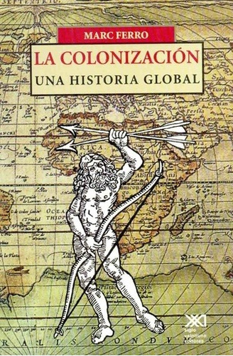 Colonizacion. Una Historia Global - M Ferro