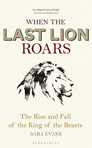 When The Last Lion Roars The Rise And Fall Of The King Of Th