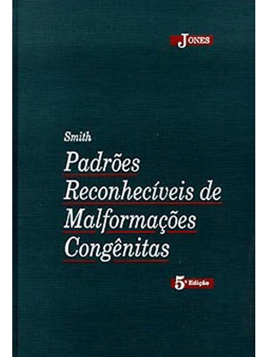 Smith: Padrões Reconhecíveis De Malformações Congênitas, de Jones, Kennth Lyons. Editora Manole LTDA, capa dura em português, 1998