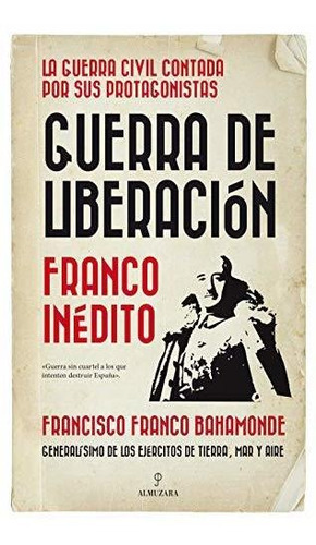Guerra De Liberaciãâ³n, De Franco Bahamonde, Francisco. Editorial Almuzara, Tapa Blanda En Español