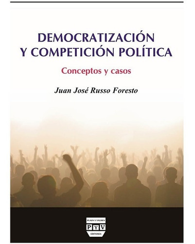 Democratización Y Competición Política, De Russo Foresto, Juan Jose. Editorial Plaza Y Valdes Editores En Español