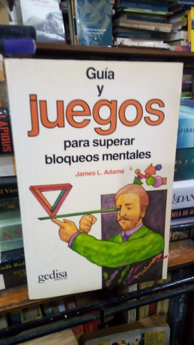 James Adams - Guia Y Juegos Para Superar Bloqueos Mentales