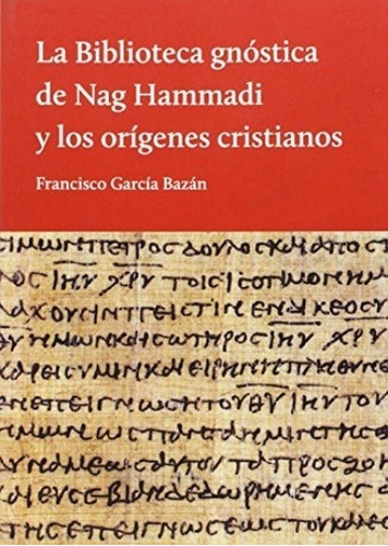 Biblioteca Gnostica De Nag Hammadi - Garcia Bazan, Francisco