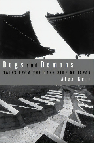 Dogs And Demons, De Alex Kerr. Editorial St Martins Press 3pl, Tapa Blanda En Inglés