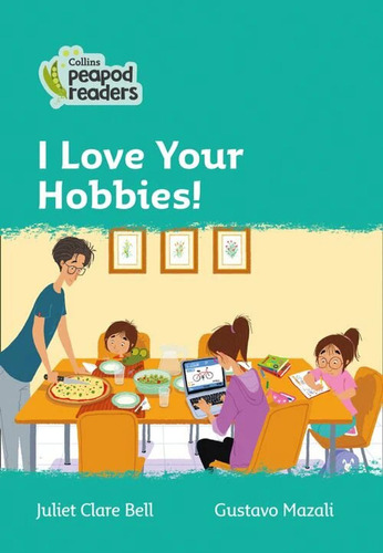 I Love Your Hobbies! Level 3 - Collins Peapod Readers