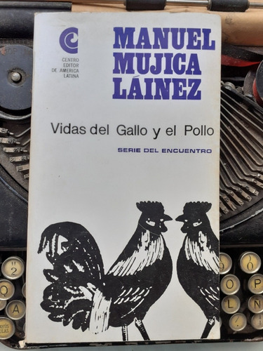 Vidas Del Gallo Y El Pollo/ Manuel Mujica Láinez