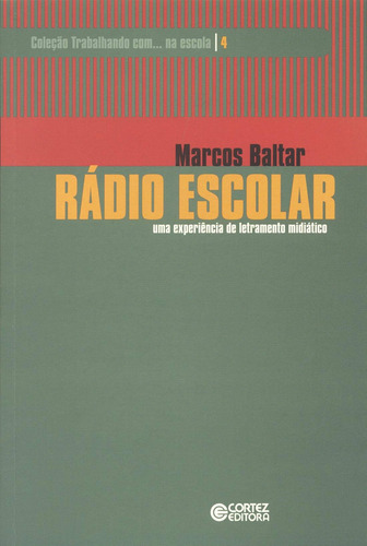 Rádio escolar: uma experiência de letramento midiático, de Baltar, Marcos. Cortez Editora e Livraria LTDA, capa mole em português, 2012