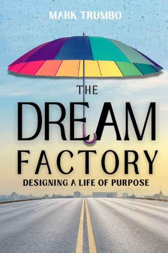 Libro: La Fábrica De Sueños: Diseñando Una Vida Con Propósit
