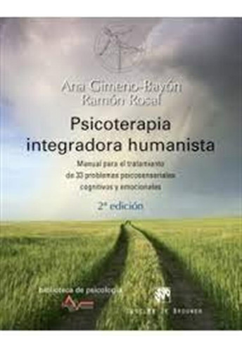 Psicoterapia Integradora Humanistica Manual Para El Tratami