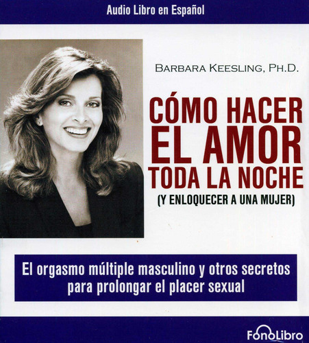 Como Hacer El Amor Toda La Noche (Fonolibro), de KEESLING BARBARA. Editorial Fonolibro en español, 2008