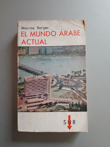 El Mundo Árabe Actual - Morroe Berger - Ed Sur