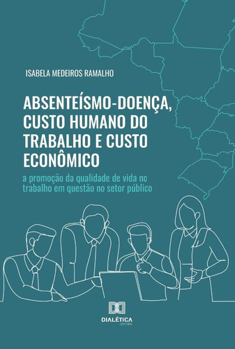 Absenteísmo-doença, Custo Humano Do Trabalho E Custo Econ...