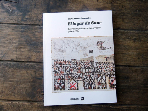 El Lugar De Saer - Maria Teresa Gramuglio