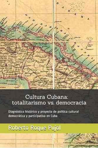 Libro: Cultura Cubana: Totalitarismo Vs. Democracia: Diagnós