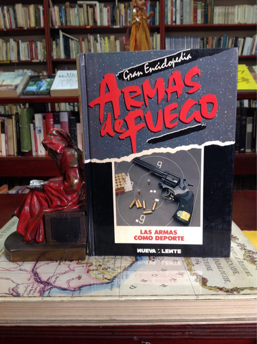 Las Armas Como Deporte. Gran Enciclopedia Armas Fuego