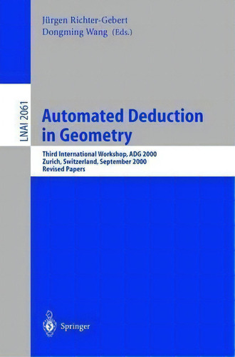 Automated Deduction In Geometry, De Jã¼rgen Richter-gebert. Editorial Springer Verlag Berlin Heidelberg Gmbh Co Kg, Tapa Blanda En Inglés