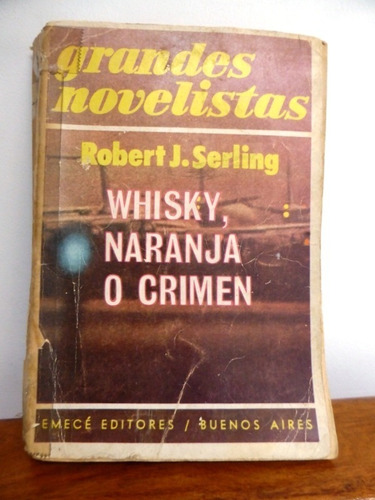 Whisky, Naranja O Crimen - Robert J. Serling - Emece - 1974