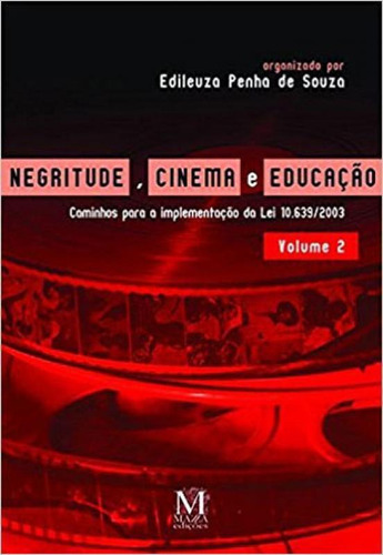 Negritude, Cinema E Educação - Volume 2 - Vol. 2