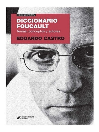 Diccionario Foucault - Edgardo Castro - Ed. Siglo Xxi