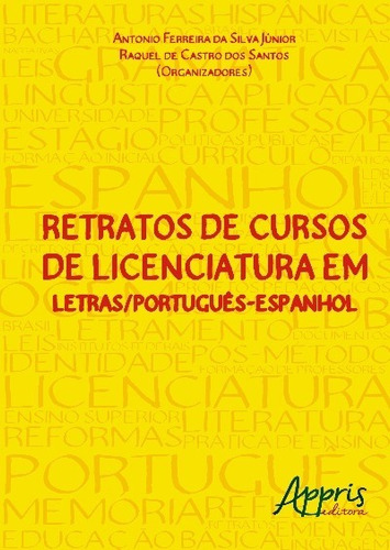 Retratos de cursos de licenciatura em letras/português-espanhol, de Silva Júnior, Antonio Ferreira da. Appris Editora e Livraria Eireli - ME, capa mole em português, 2016