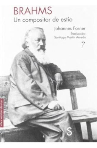 Brahms : Un Compositor De Estío / Johannes Forner