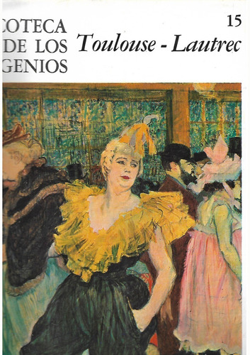 Toulouse - Lautrec - Pinacoteca De Los Genios - Arte 