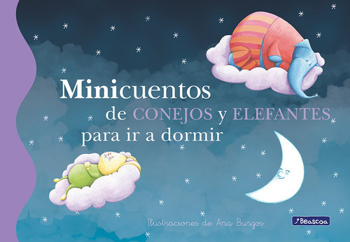 Minicuentos De Conejos Y Elefantes Para Ir A Dormir, De Burgos, Ana. Editorial Beascoa, Tapa Dura En Español