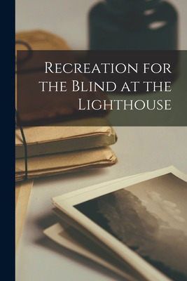 Libro Recreation For The Blind At The Lighthouse - Anonym...