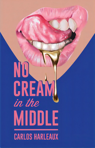 No Cream In The Middle, De Harleaux, Carlos. Editorial Lightning Source Inc, Tapa Blanda En Inglés
