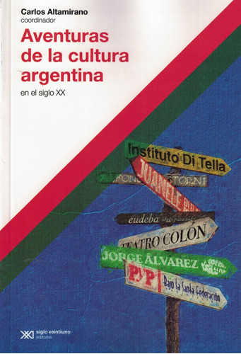 Libro Aventuras De La Cultura Argentina - Altamirano, Carlos