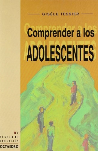 Comprender A Los Adolescentes.. - Tessier, Cuenca Flores