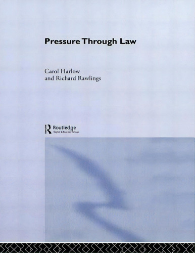 Pressure Through Law, De Harlow, Carol. Editorial Routledge, Tapa Dura En Inglés