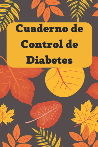 Cuaderno De Control De Diabetes: Diario Semanal De Azúcar En
