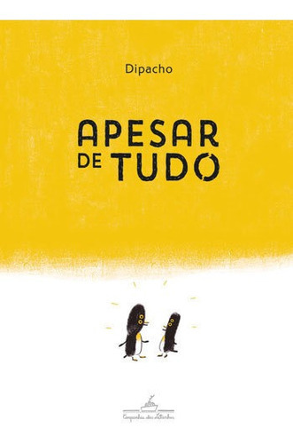 Apesar De Tudo, De Dipacho. Editora Companhia Das Letrinhas, Capa Mole, Edição 1ª Edição - 2018 Em Português