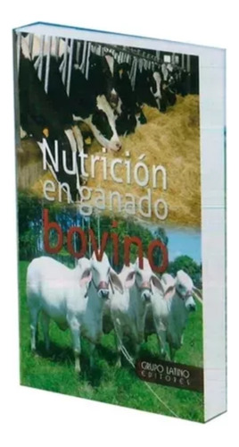 Nutrición En Ganado Bovino 1 Tomo + 1  Usb Grupo Latino Edit